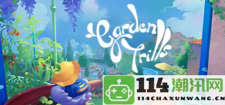 《Garden Trills》将于12月正式上线Steam 体验迷人花园的解谜冒险旅程